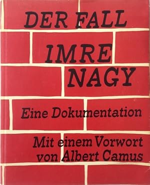 Bild des Verkufers fr Der Fall Imre Nagy : eine Dokumentation. Mit einem Vorwort von Albert Camus. zum Verkauf von Licus Media