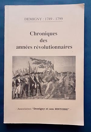 Demigny : 1789-1799 - Chroniques des années révolutionnaires - Comportant la réédition de " Relat...