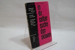 In dir selber suche den Sklaven