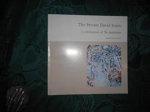 The Private David Jones: Celebrating Fifty Years of the Anathemata: Fragments of an Attempted Wri...