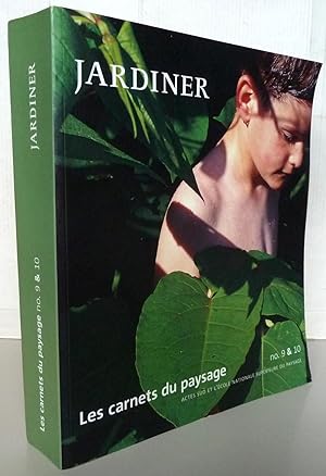 Les Carnets du paysage, numéro 9 et 10 : Jardiner