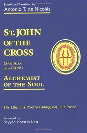 St. John of the Cross (San Juan De LA Cruz): Alchemist of the Soul : His Life, His Poetry (Bilngu...