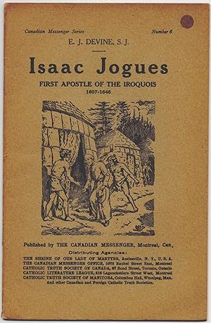 Isaac Jogues First Apostle Of The Iroquois 1607 - 1646