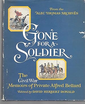 Bild des Verkufers fr Gone For A Soldier ( The Civil War Memoirs Of Private Alfred Bellard ) zum Verkauf von Thomas Savage, Bookseller