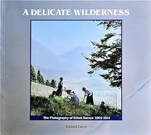 A Delicate Wilderness: The Photography of Elliott Barnes 1905-1914