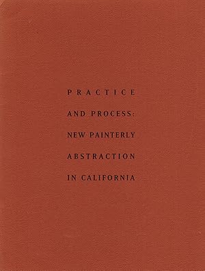 Immagine del venditore per Practice and Process: New Painterly Abstraction in California venduto da Diatrope Books