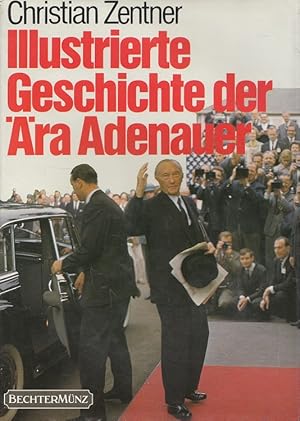 Bild des Verkufers fr Illustrierte Geschichte der ra Adenauer. [Mitarb.: Reinhard Barth (Bild) ; Harald Steffahn (Text)] zum Verkauf von Versandantiquariat Nussbaum