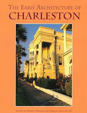 The Early Architecture of Charleston With an Introduction by Samuel Gaillard Stoney