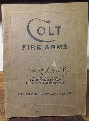 Colt Fire Arms, Firearms, The Arm of Law and Order, Phil. B Bekeart Company Pacific Coast Represe...
