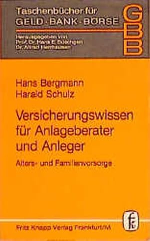 Bild des Verkufers fr Versicherungswissen fr Anlageberater und Anleger. Alters- und Familienvorsorge. zum Verkauf von Antiquariat Armebooks