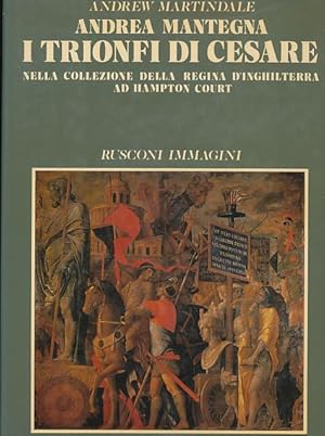 Andrea Mantegna. I Trionfi di Cesare nella collezione della Regina D'Inghilterra ad Hampton Court...