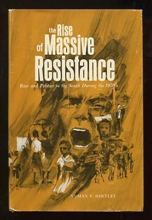 Imagen del vendedor de The Rise of Massive Resistance: Race and Politics in the South During the 1950's a la venta por ReadInk, ABAA/IOBA