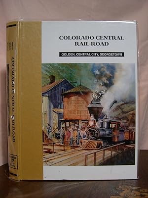 Immagine del venditore per COLORADO CENTRAIL RAIL ROAD: GOLDEN, CENTRAL CITY, GEORGETOWN venduto da Robert Gavora, Fine & Rare Books, ABAA