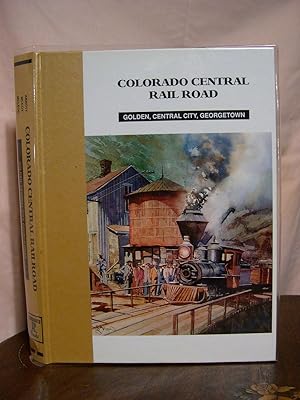 Immagine del venditore per COLORADO CENTRAIL RAIL ROAD: GODEN, CENTRAL CITY, GEORGETOWN venduto da Robert Gavora, Fine & Rare Books, ABAA