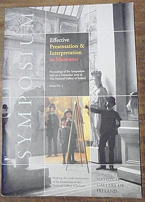 Effective Presentation & Interpretation in Museums: Proceedings of the Symposium held on 7 Novemb...