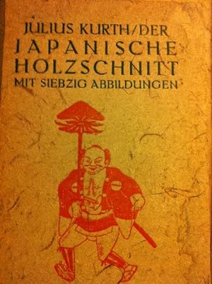 Japanische Holzschnitte. Ein Abriss seiner Geschichte. Mit 75 Abbildungen und 100 Faksimiles von ...