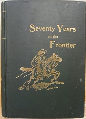 Seller image for Seventy Years on the Frontier, Alexander Major's Memoirs of a Lifetime on the Border for sale by K & B Books