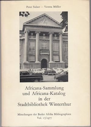 Bild des Verkufers fr Africana-Sammlung und Africana-Katalog in der Stadtbibliothek Winterthur (= Mitteilungen der Basler Afrika Bibliographien Vol. 17/1977) zum Verkauf von Graphem. Kunst- und Buchantiquariat