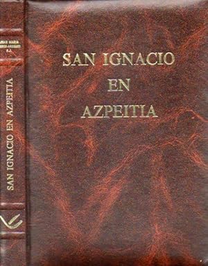 Seller image for SAN IGNACIO EN AZPEITIA. Monografa Histrica. Eplogo de Jos de Arteche. 3 ed. for sale by angeles sancha libros