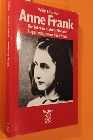 Bild des Verkufers fr Anne Frank. Die letzten sieben Monate. Augenzeuginnen berichten. zum Verkauf von Antiquariat Tintentraum