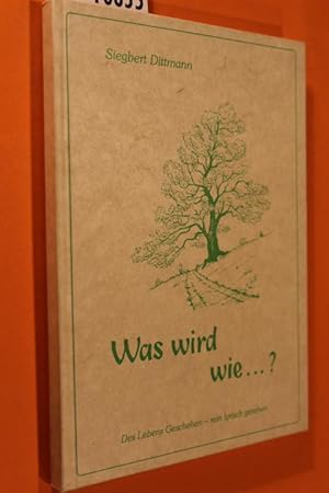 Bild des Verkufers fr Was wird wie ? Des Lebens Geschehen - rein lyrisch gesehen. zum Verkauf von Antiquariat Tintentraum