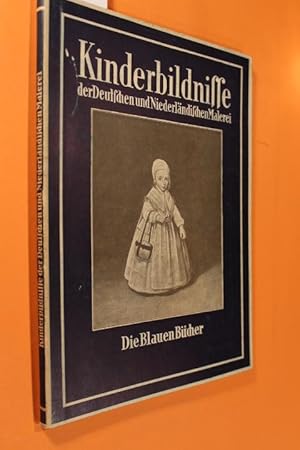 Seller image for Kinderbildnisse. Aus fnf Jahrhunderten der deutschen und niederlndischen Malerei. for sale by Antiquariat Tintentraum