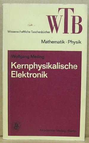 Kernphysikalische Elektronik. (WTB - Wissenschaftliche Taschenbücher, Band 160)