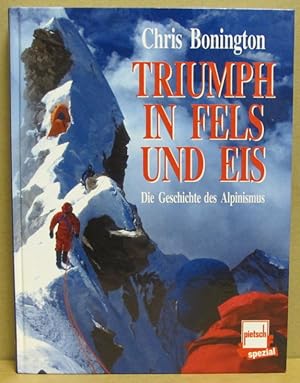 Bild des Verkufers fr Triumph in Fels und Eis. Die Geschichte des Alpinismus. zum Verkauf von Nicoline Thieme