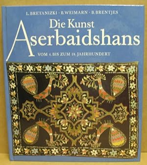 Seller image for Die Kunst Aserbaidshans vom 4. bis zum 18. Jahrhundert. for sale by Nicoline Thieme
