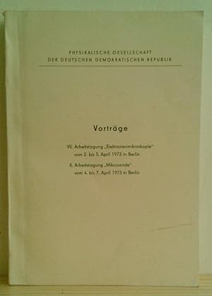 Imagen del vendedor de Vortrge von den Tagungen VII. Arbeitstagung "Elektronenmikroskopie" vom 2. bis 5. April 1973 in Berlin , II. Arbeitstagung "Mikrosonde" vom 4. Bis 7. April in Berlin. a la venta por Nicoline Thieme