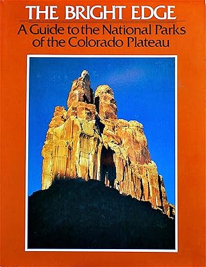The Bright Edge: A Guide to the National Parks of the Colorado Plateau