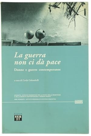 Imagen del vendedor de LA GUERRA NON CI DA' PACE. Donne e guerre contemporanee.: a la venta por Bergoglio Libri d'Epoca