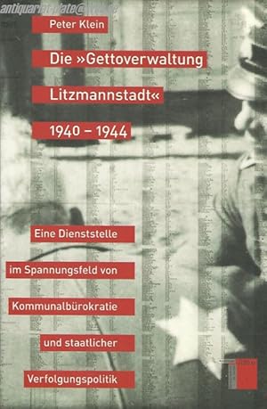 Die "Gettoverwaltung Litzmannstadt" 1940 bis 1944. Eine Dienststelle im Spannungsfeld von Kommuna...