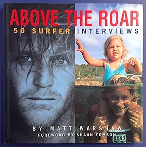 Image du vendeur pour Above The Roar : 50 Surfer Interviews mis en vente par Dela Duende Books