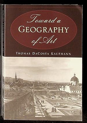 Bild des Verkufers fr Toward a Geography of Art zum Verkauf von The Kelmscott Bookshop, ABAA