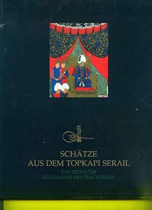 Seller image for Schtze aus dem Topkapi Serail. Das Zeitalter Sleymans des Prchtigen for sale by Klaus Kreitling