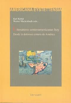 Literaturas centroamericanas hoy : Desde la dolorosa cintura de América / Karl Kohut, Werner Mack...