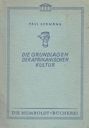 Bild des Verkufers fr Die Grundlagen der afrikanischen Kultur. Die Humboldt-Bcherei Band 4. zum Verkauf von Antiquariat Carl Wegner