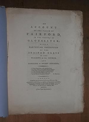 An account of the parish of Fairford in the county of Gloucester; with a particular description o...