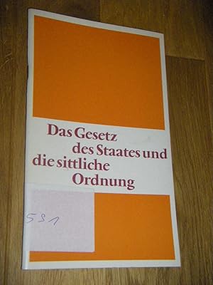 Imagen del vendedor de Das Gesetz des Staates und die sittliche Ordnung. Zur ffentlichen Diskussion ber die Reform des Eherechts und des Strafrechts a la venta por Versandantiquariat Rainer Kocherscheidt