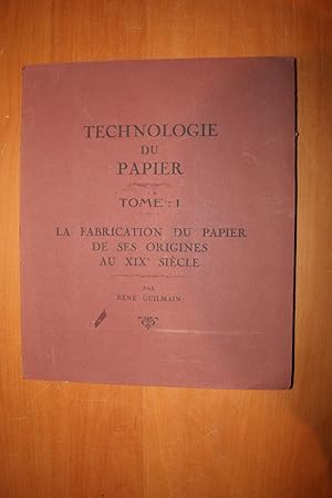 Technologie du papier. Tome 1, la fabrication du papier de ses origines au XIXe sile