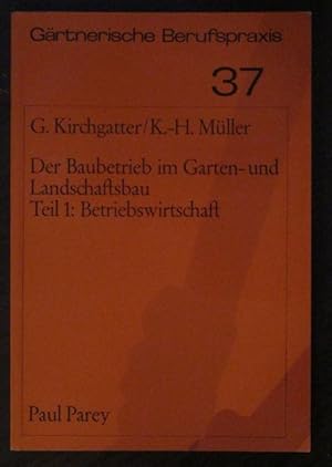 Der Baubetrieb im Garten- und Landschaftsbau. - Mit 6 Abbildungen, 13 Übersichten u. zahlreichen ...