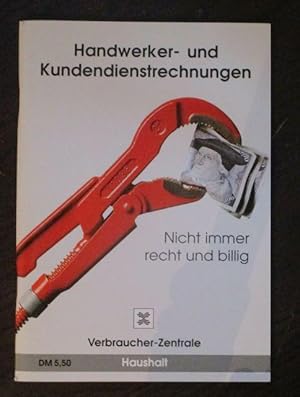 Handwerker- und Kundendienstrechnungen. Nicht immer recht und billig.