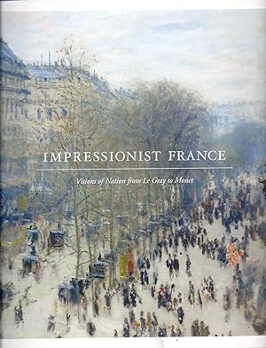 Seller image for Impressionist France Visions of Nation from Le Gray to Monet kk oversize AS NEW for sale by Charles Lewis Best Booksellers