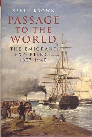 Passage to the World The Emigrant Experience 1807 - 1940 kk AS NEW