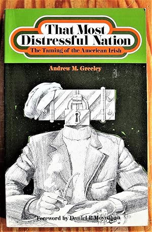 That Most Distressful Nation. the Taming of the American Irish