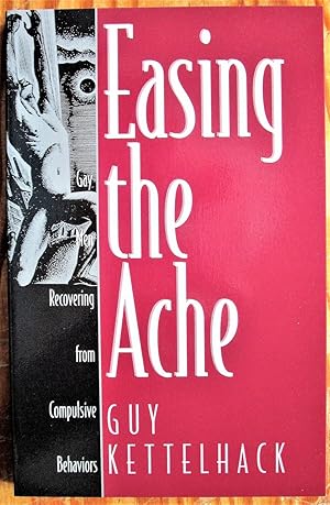 Seller image for Easing the Ache. Gay Men Recovering From Compulsive Disorders for sale by Ken Jackson