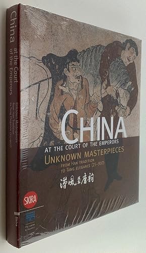 Seller image for China at the Court of the Emperors: Unknown Masterpieces from Han Tradition to Tang Elegance (25-907) for sale by Brancamp Books