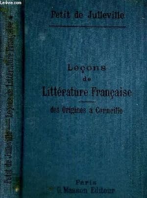 Image du vendeur pour LECONS DE LITTERATURE FRANCAISE - TOME 1 - DES ORIGINES A CORNEILLE - COLLECTION HISTOIRE LITTERAIRE mis en vente par Le-Livre