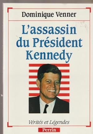 Lassassin du président Kennedy (Vérités et légendes)